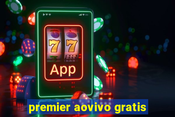 premier aovivo gratis