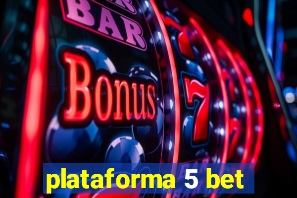 plataforma 5 bet