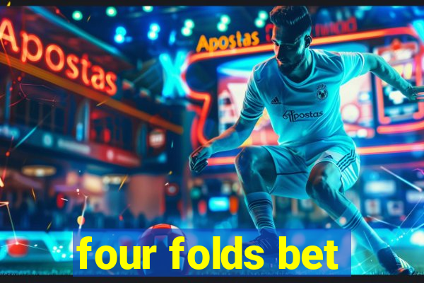 four folds bet