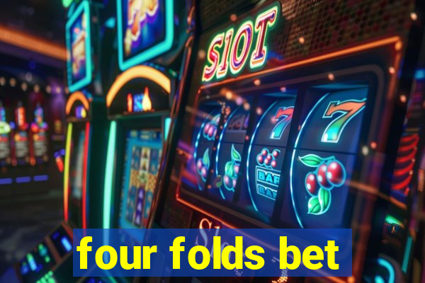 four folds bet