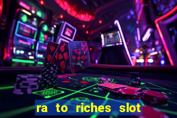 ra to riches slot free play