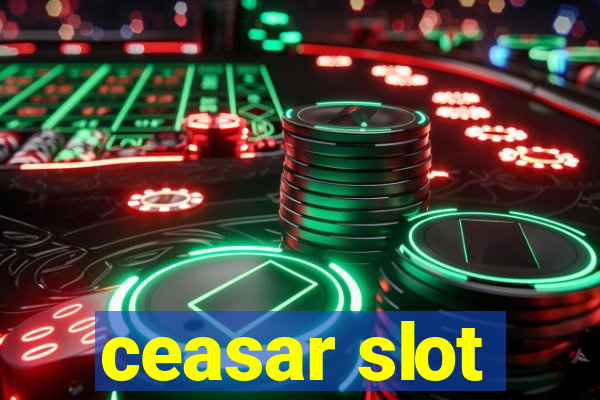 ceasar slot