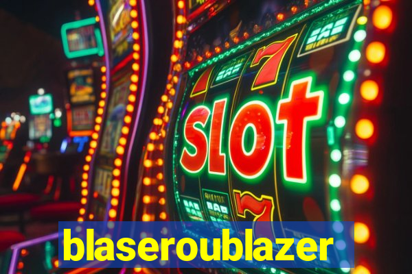 blaseroublazer