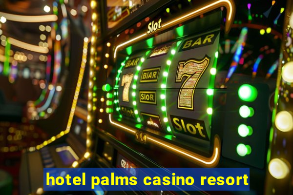 hotel palms casino resort