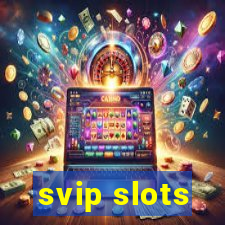 svip slots