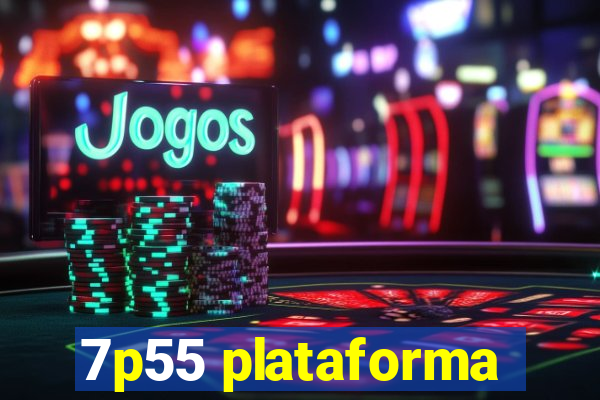 7p55 plataforma