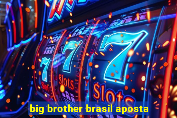 big brother brasil aposta