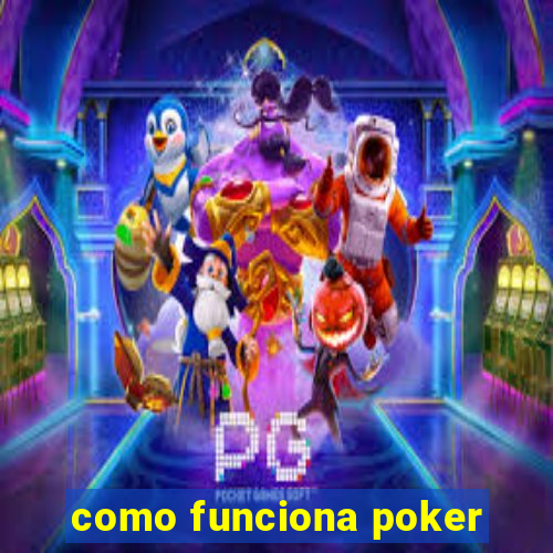 como funciona poker