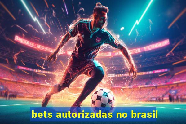 bets autorizadas no brasil