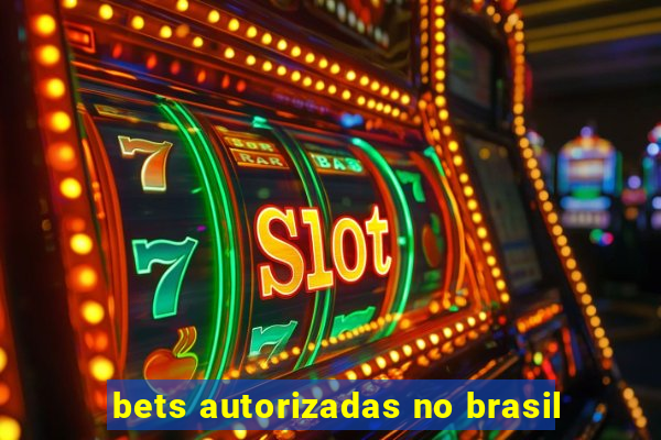 bets autorizadas no brasil