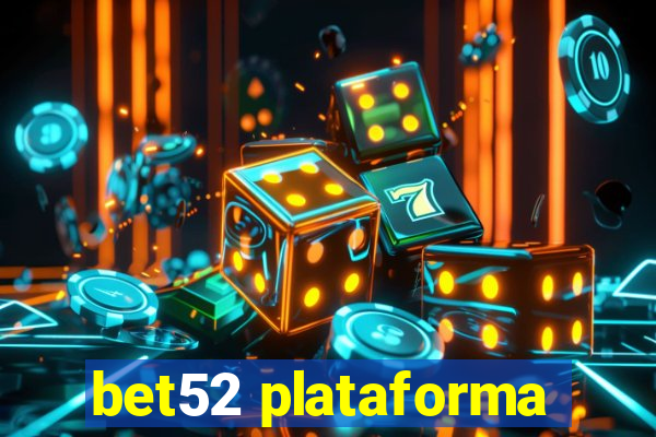 bet52 plataforma