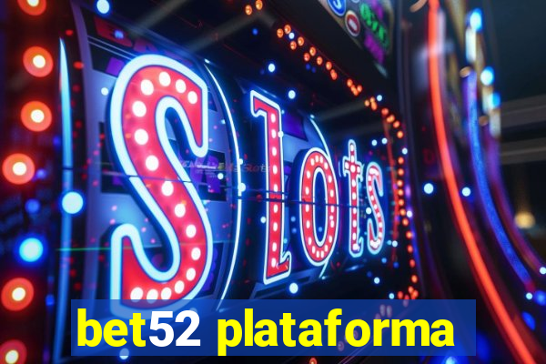 bet52 plataforma