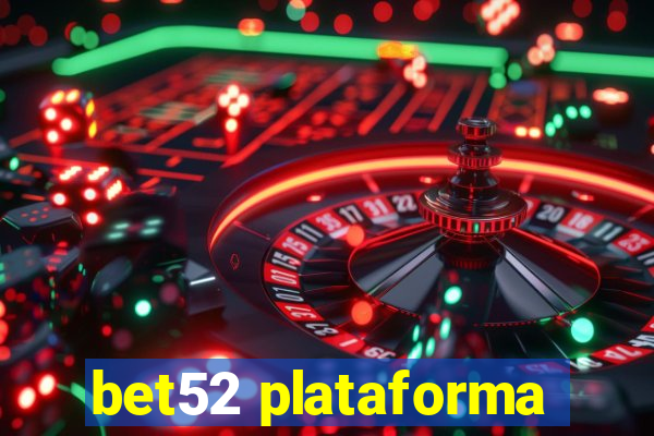 bet52 plataforma