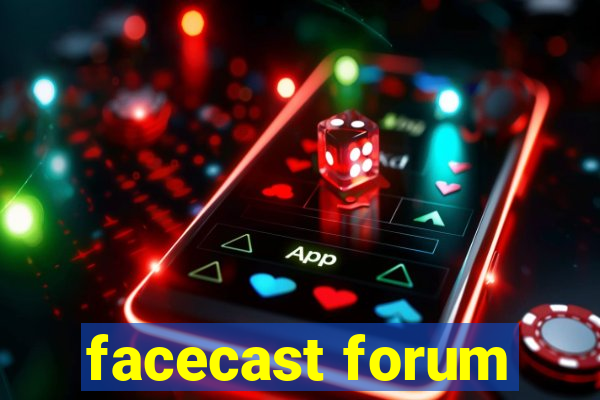 facecast forum