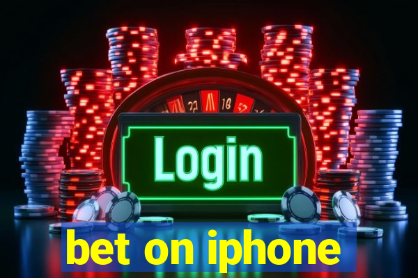 bet on iphone