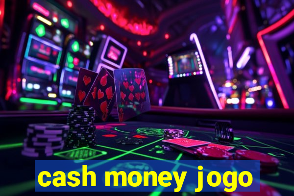 cash money jogo