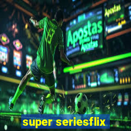 super seriesflix