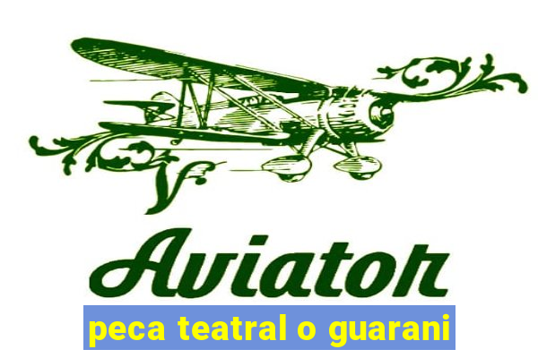 peca teatral o guarani