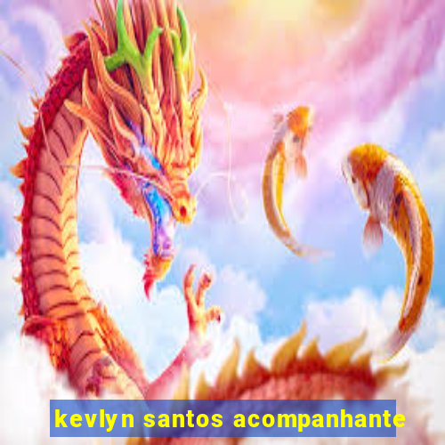 kevlyn santos acompanhante