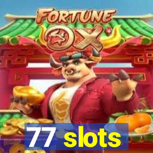 77 slots