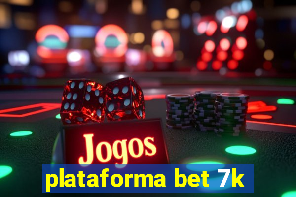 plataforma bet 7k