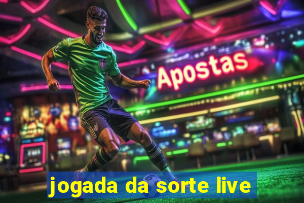 jogada da sorte live