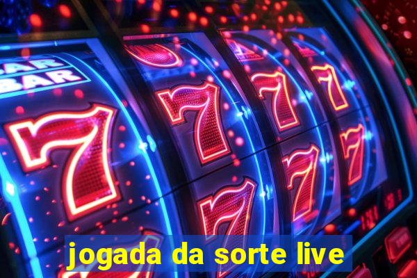 jogada da sorte live