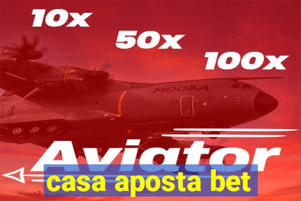 casa aposta bet