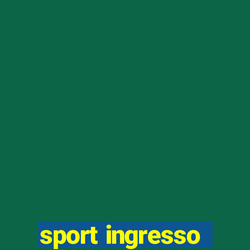 sport ingresso