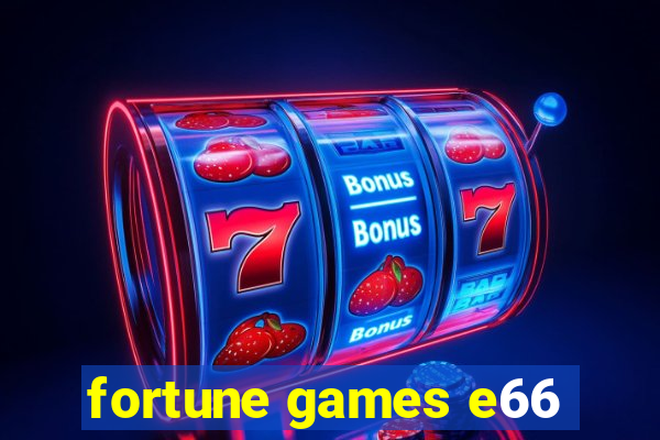 fortune games e66