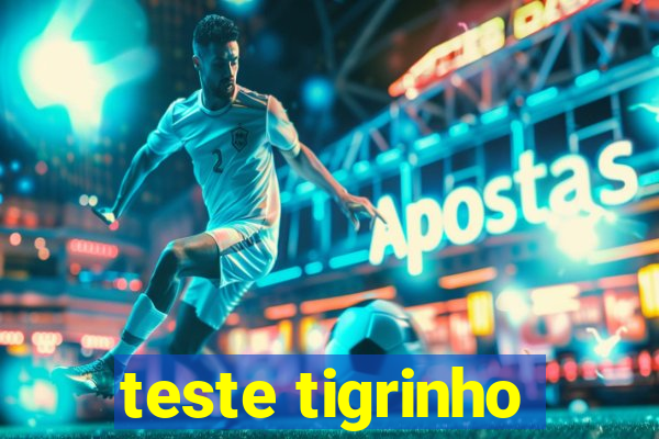 teste tigrinho