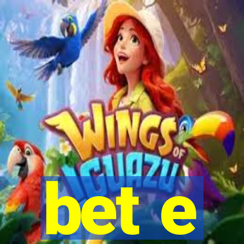 bet e