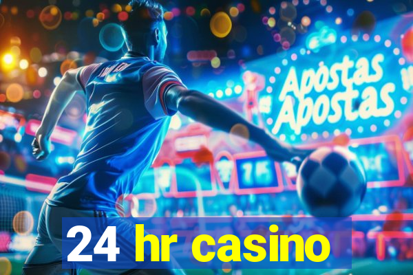 24 hr casino