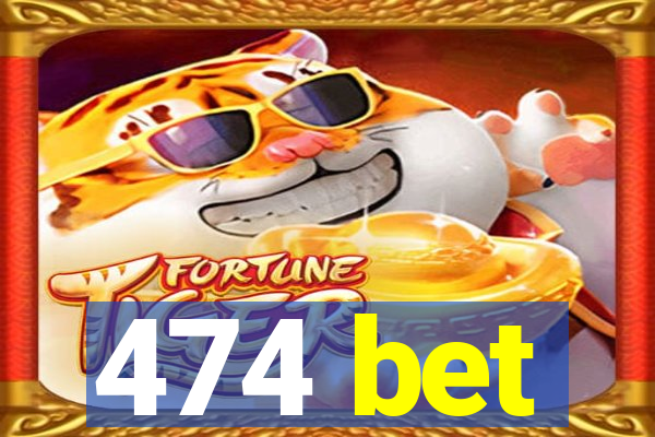 474 bet