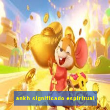 ankh significado espiritual