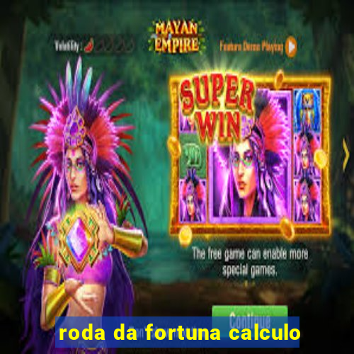 roda da fortuna calculo