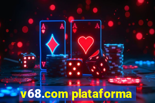 v68.com plataforma