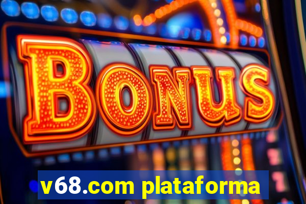 v68.com plataforma