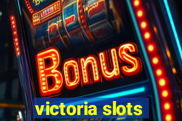 victoria slots