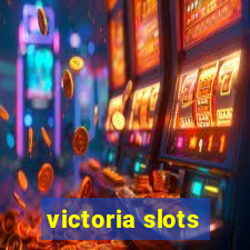 victoria slots