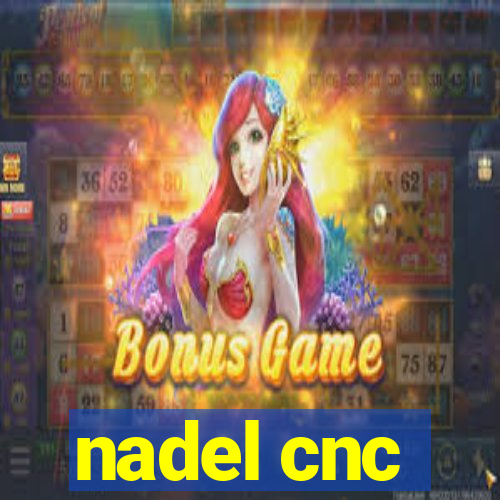 nadel cnc