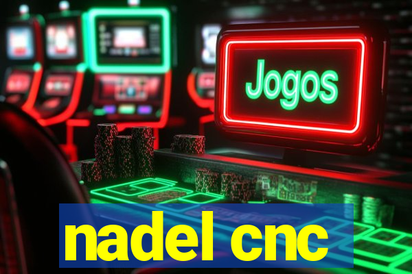 nadel cnc