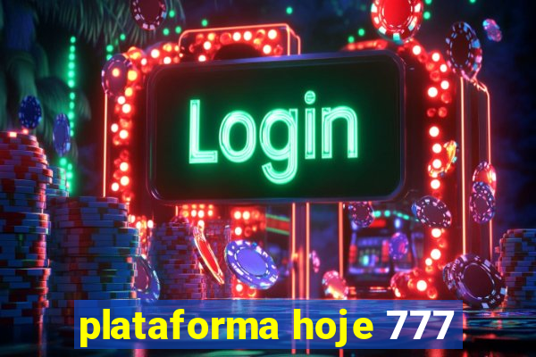 plataforma hoje 777