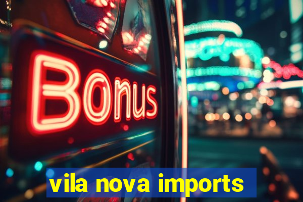 vila nova imports