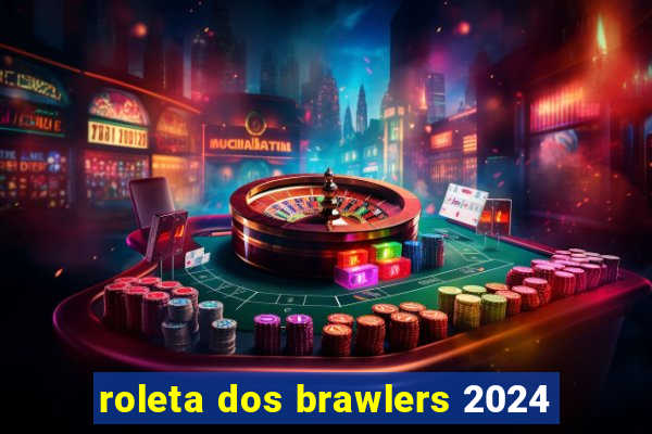 roleta dos brawlers 2024