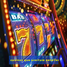 casinos que aceitam neteller