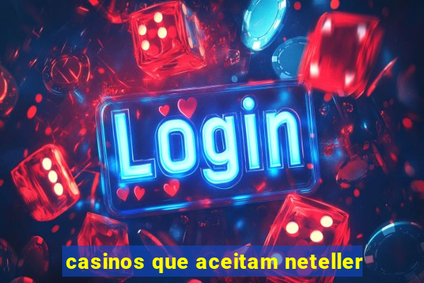 casinos que aceitam neteller