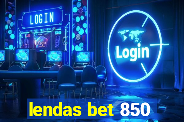 lendas bet 850