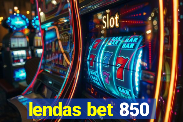 lendas bet 850