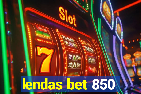 lendas bet 850